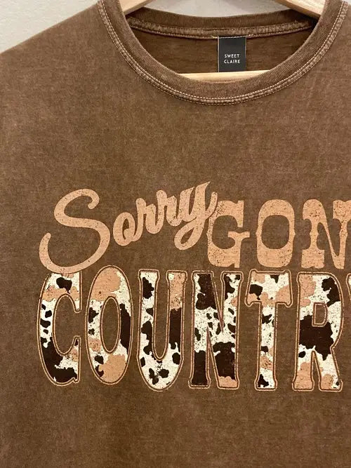 Sorry Gone Country Tee