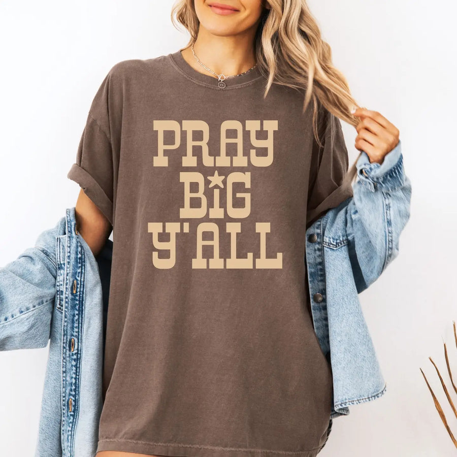 Pray Big Y'all Tee
